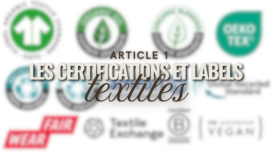 GOTS, Oeko-Tex, OCS… Que signifient vraiment les certifications textiles ?